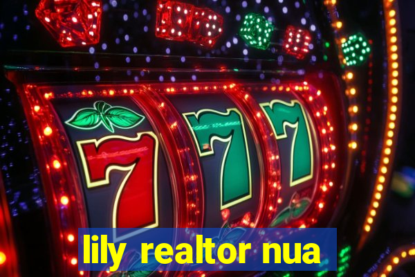 lily realtor nua